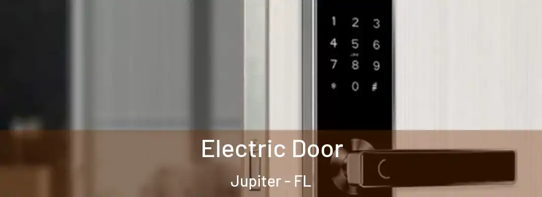 Electric Door Jupiter - FL